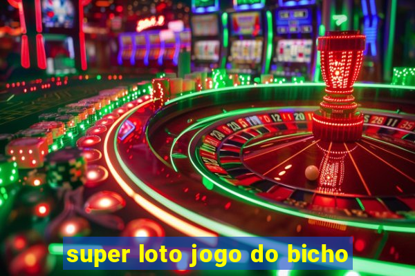 super loto jogo do bicho